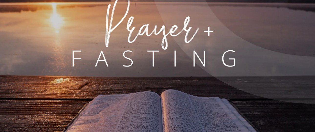 Prayer and Fasting – Why do we need to?